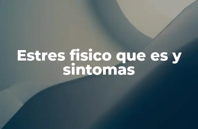 Estres Fisico que es y Sintomas