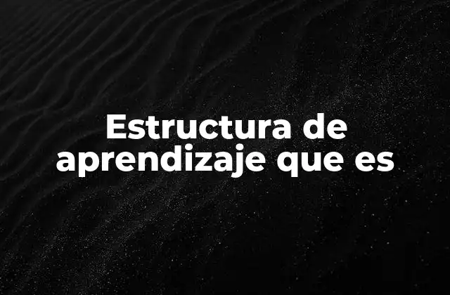 Estructura de Aprendizaje que es