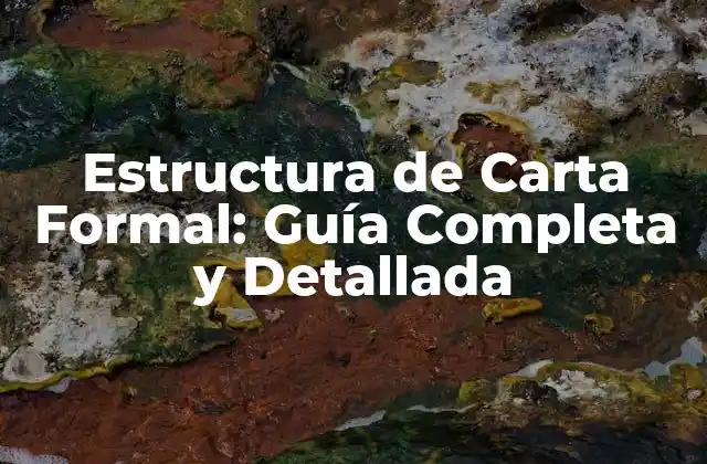 Estructura de Carta Formal: Guía Completa y Detallada