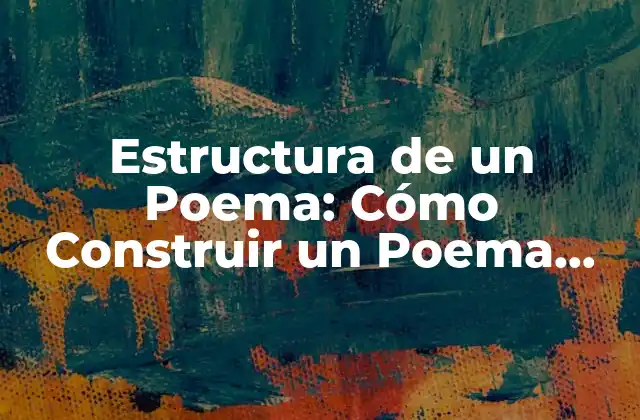 Estructura de un Poema: Cómo Construir un Poema Exitoso
