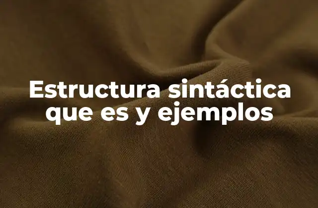 Estructura Sintáctica que es y Ejemplos