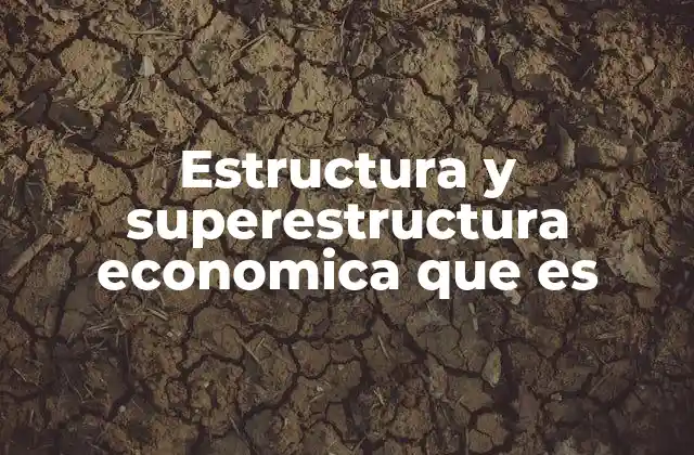 Estructura y Superestructura Economica que es