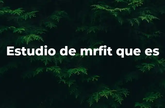 Estudio de Mrfit que es