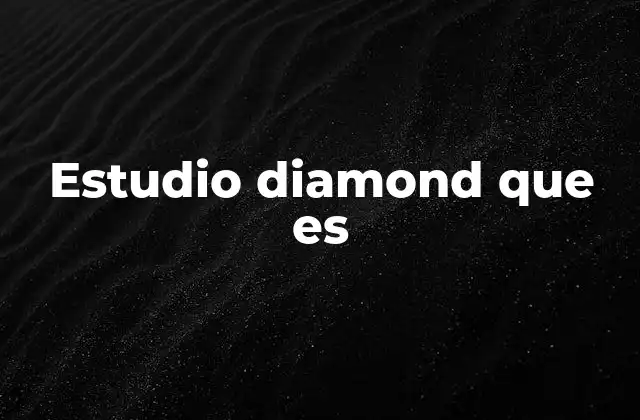 Estudio Diamond que es