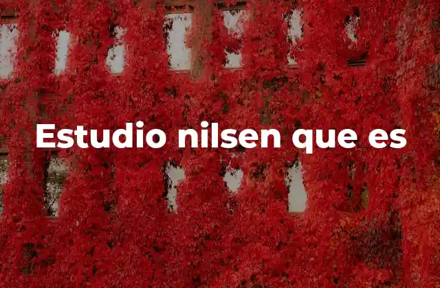 Estudio Nilsen que es