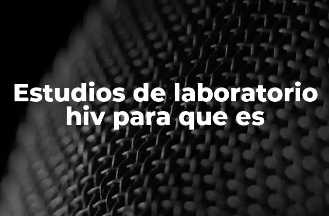 Estudios de Laboratorio Hiv para que es