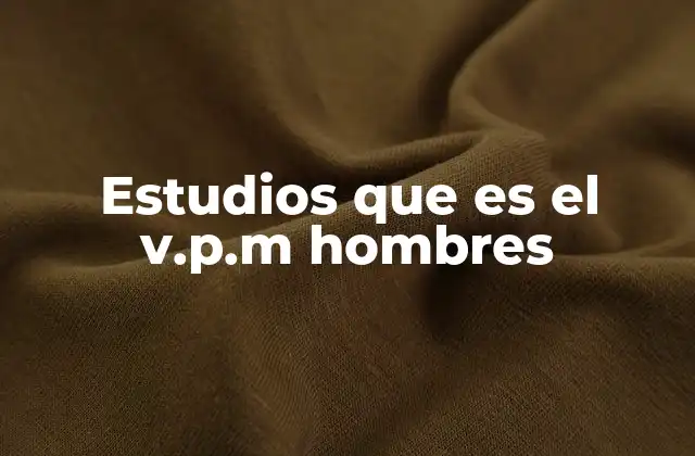Estudios que es el V.p.m Hombres