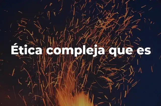 Ética Compleja que es