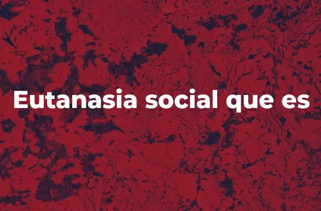 Eutanasia Social que es