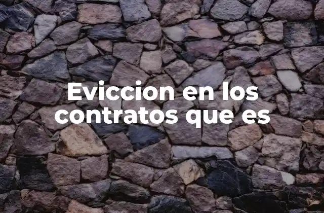 Eviccion en los Contratos que es 2 La importancia de la evicción en el derecho de contratos