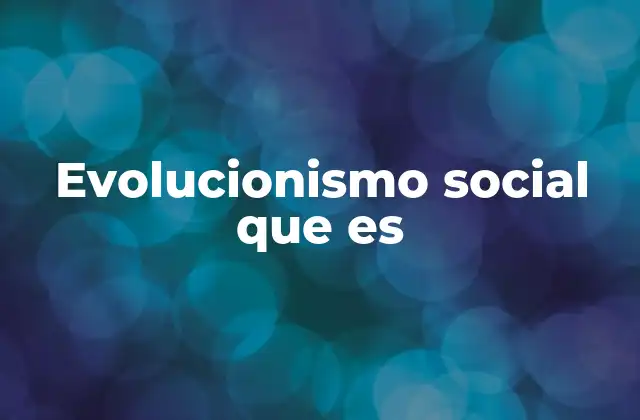 La evolución de las sociedades humanas