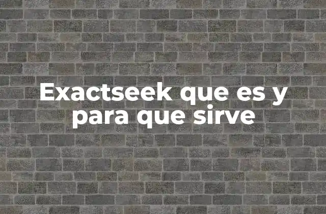 Exactseek que es y para que Sirve
