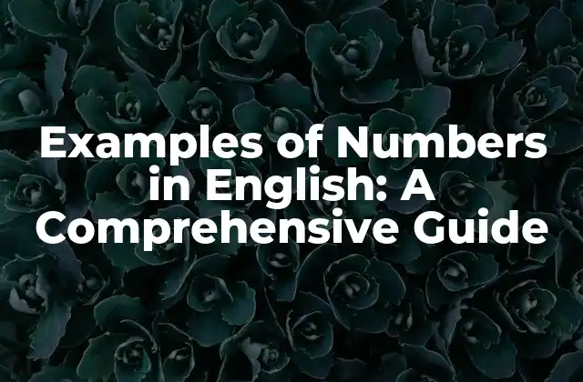 Examples Of Numbers In English: a Comprehensive Guide