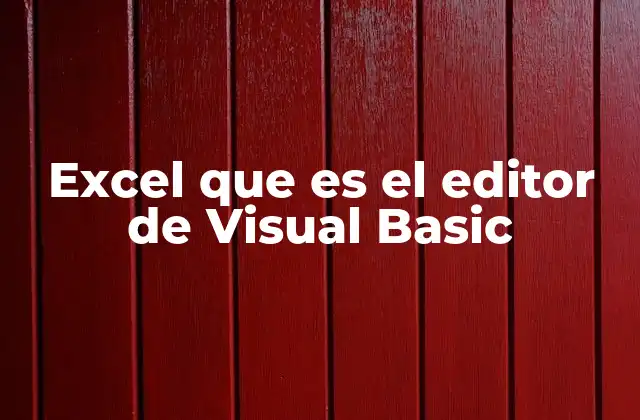 Excel que es el Editor de Visual Basic