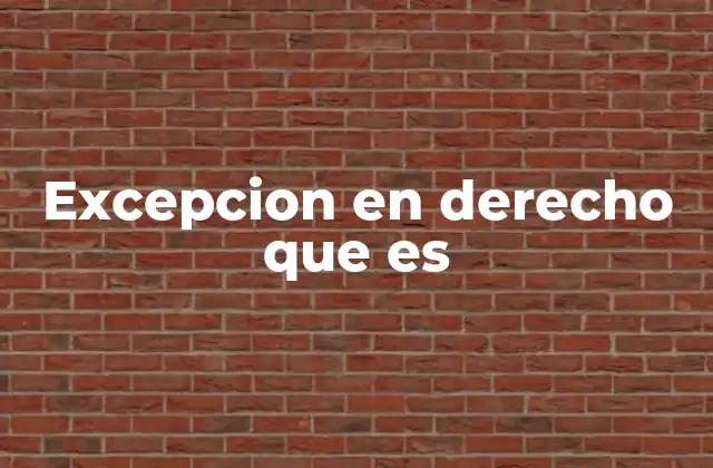 Excepcion en Derecho que es 2 El papel de las excepciones en el sistema legal