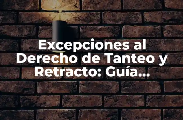 ¿Qué es el Derecho de Tanteo y Retracto?