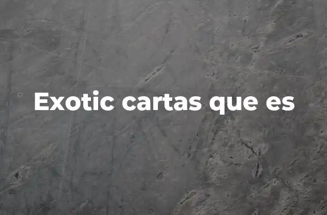 Exotic Cartas que es