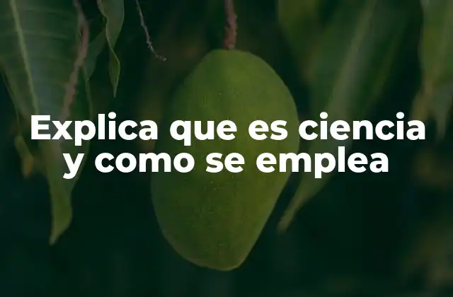 La base del conocimiento humano: la metodología científica