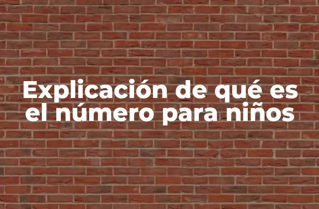 Explicación de Qué es el Número para Niños