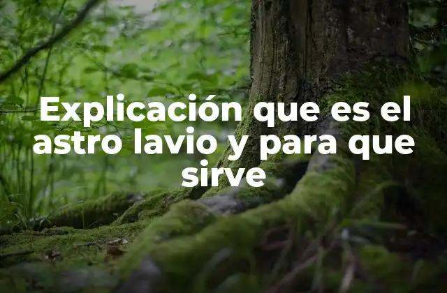 Explicación que es el Astro Lavio y para que Sirve