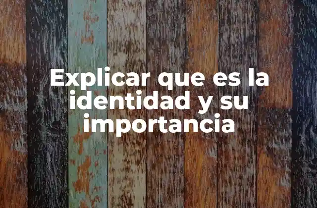 La identidad como base del desarrollo personal y social