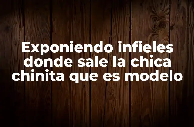 Exponiendo Infieles Donde Sale la Chica Chinita que es Modelo