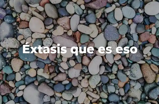 Éxtasis que es Eso 2 El éxtasis como puerta a lo trascendente