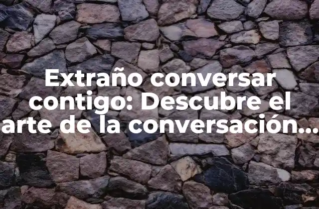 ¿Por qué es importante conversar con extraños?