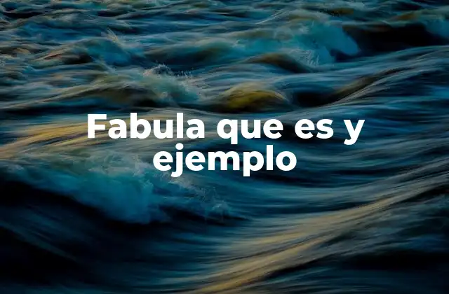 Fabula que es y Ejemplo