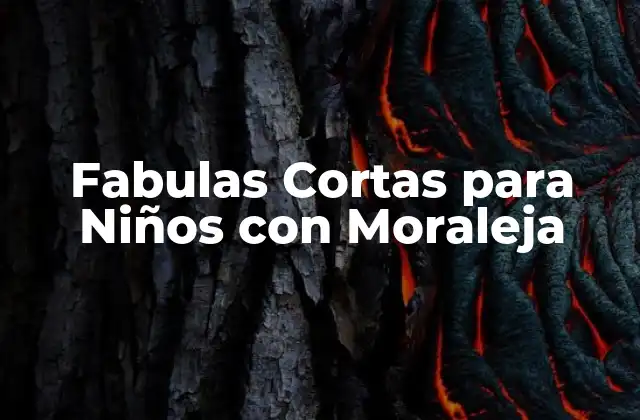 Fabulas Cortas para Niños con Moraleja