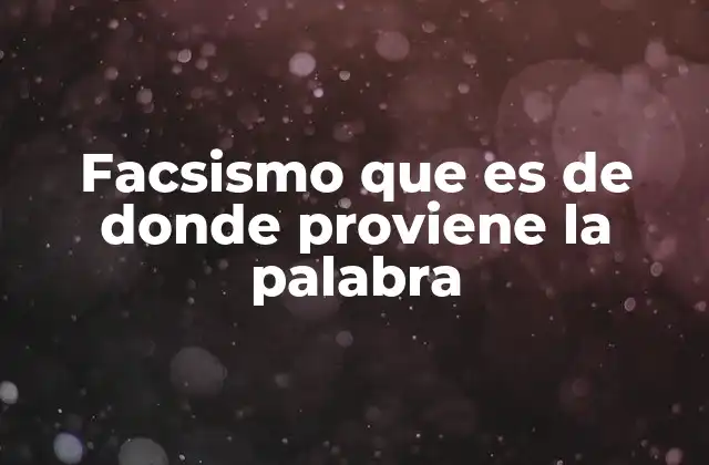 Facsismo que es de Donde Proviene la Palabra 2 El surgimiento del movimiento fascista en Italia