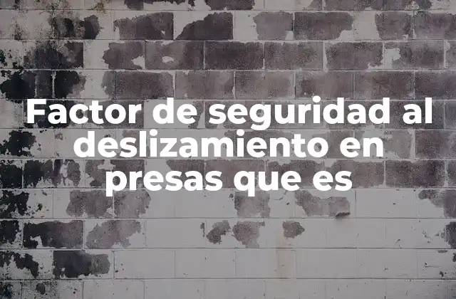 Factor de Seguridad Al Deslizamiento en Presas que es