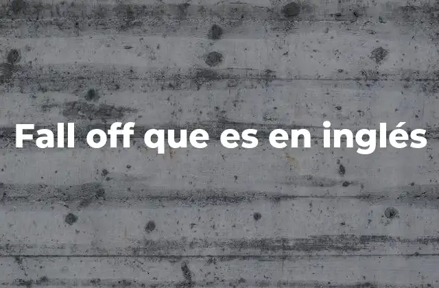Fall Off que es en Inglés