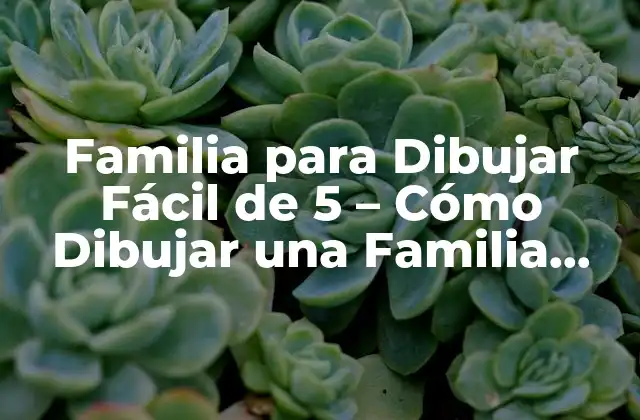 Familia para Dibujar Fácil de 5 – Cómo Dibujar una Familia Feliz y Completa