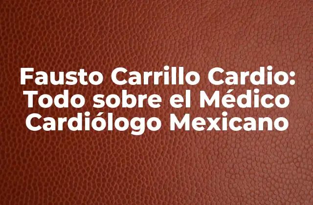 La Formación y la Carrera de Fausto Carrillo Cardio