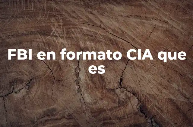 Fbi en Formato Cia que es