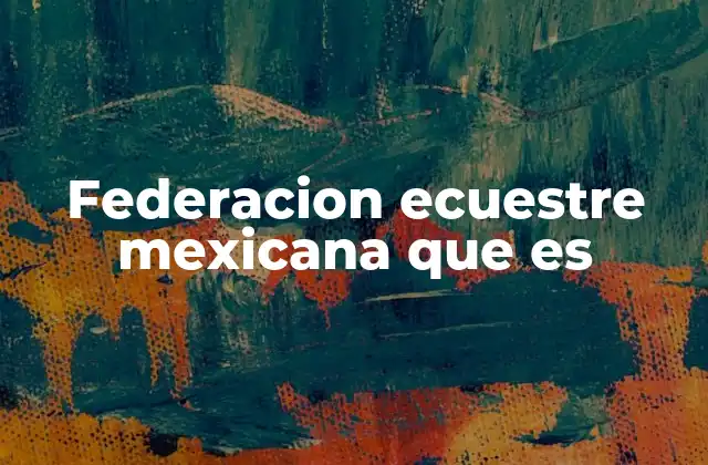 Federacion Ecuestre Mexicana que es
