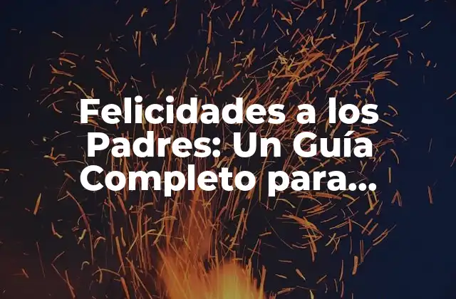 Felicidades a los Padres: un Guía Completo para Celebrar Este Logro