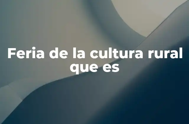 Feria de la Cultura Rural que es
