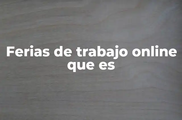 Ferias de Trabajo Online que es