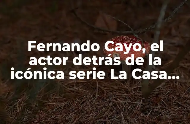 Fernando Cayo, el Actor Detrás de la Icónica Serie la Casa de Papel