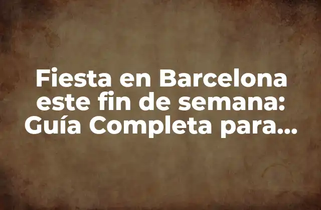 ¿Dónde Ir a Fiesta en Barcelona este Fin de Semana?