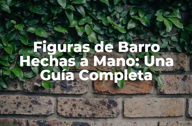 Figuras de Barro Hechas a Mano: una Guía Completa 2 Historia de las Figuras de Barro Hechas a Mano