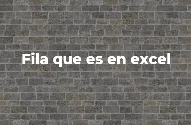 Fila que es en Excel