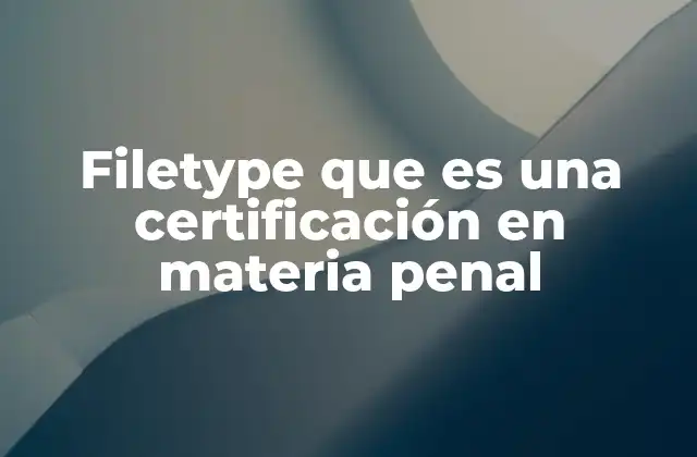 Filetype que es una Certificación en Materia Penal