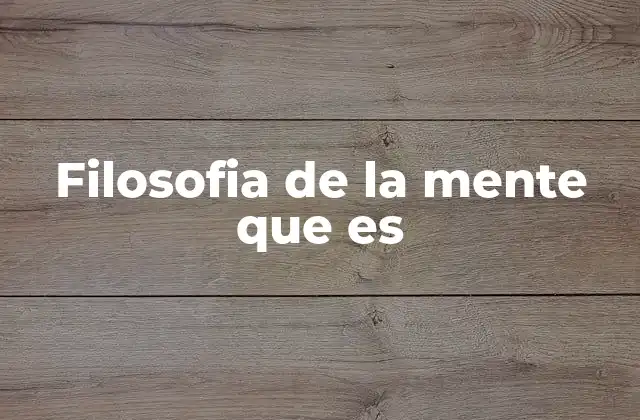 Filosofia de la Mente que es