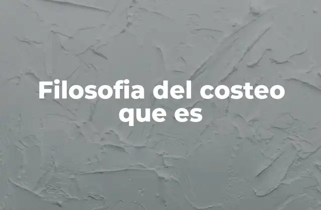 Filosofia Del Costeo que es