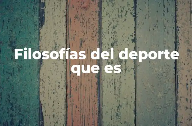 Filosofías Del Deporte que es