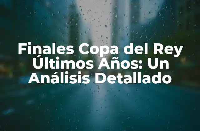 La Importancia de la Copa del Rey en el Fútbol Español