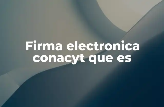 Cómo se aplica la firma electrónica en el entorno científico mexicano